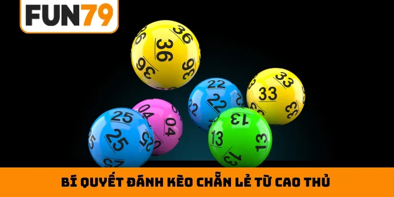 Bí quyết đánh kèo chẵn lẻ từ cao thủ
