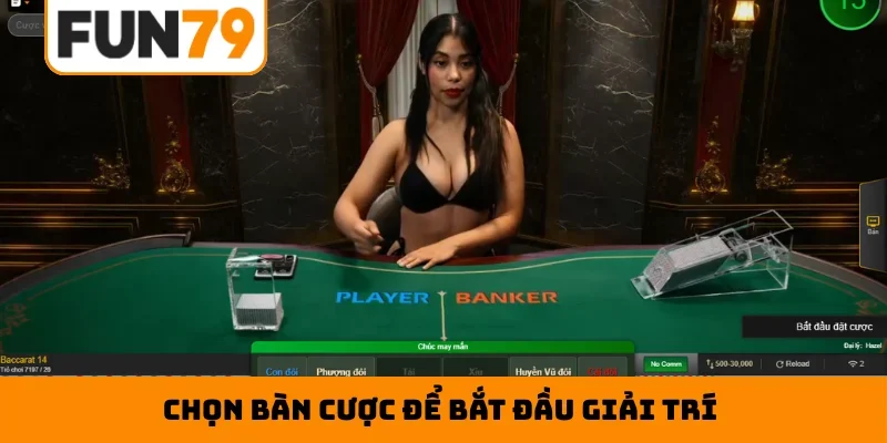 Chọn bàn cược để bắt đầu giải trí