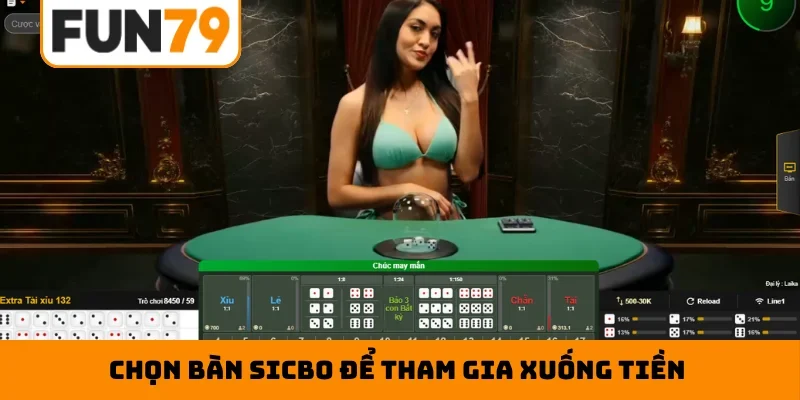 Chọn bàn sicbo để tham gia xuống tiền