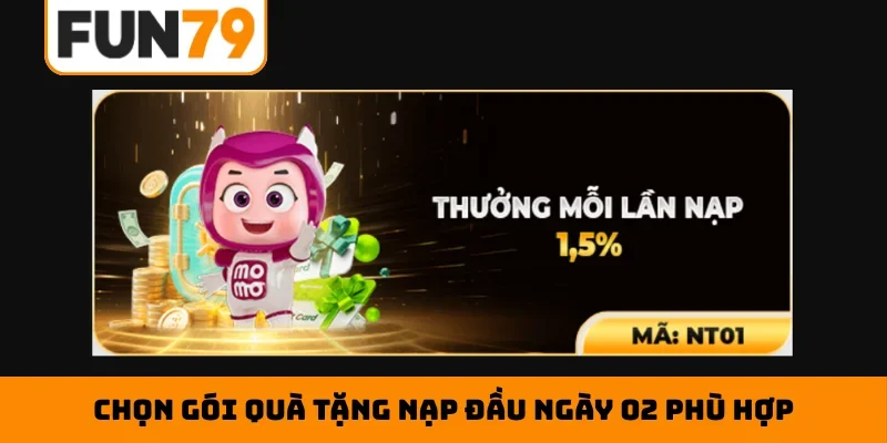 Chọn gói quà tặng nạp đầu ngày 02 phù hợp