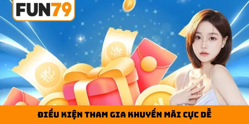 Điều kiện tham gia khuyến mãi cực dễ