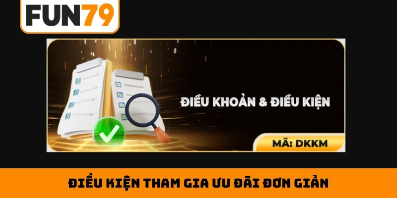Điều kiện tham gia ưu đãi đơn giản