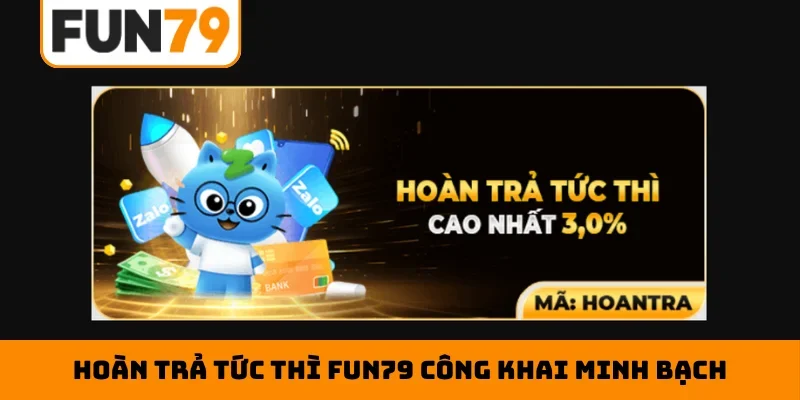 Hoàn trả tức thì Fun79 công khai minh bạch