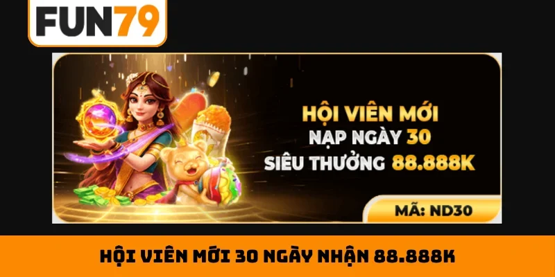 Hội viên mới 30 ngày nhận 88.888K