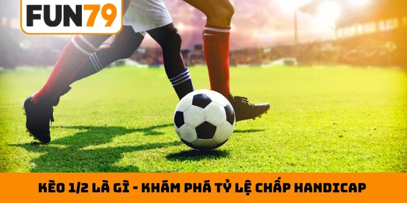 Kèo 1-2 là gì