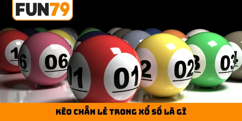 kèo chẵn lẻ trong xổ số là gì