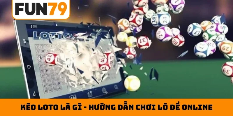 Kèo loto là gì