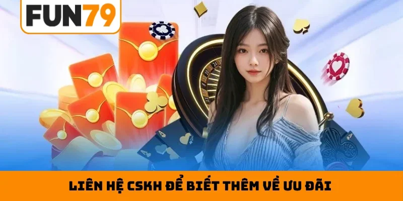 Liên hệ CSKH để biết thêm về ưu đãi