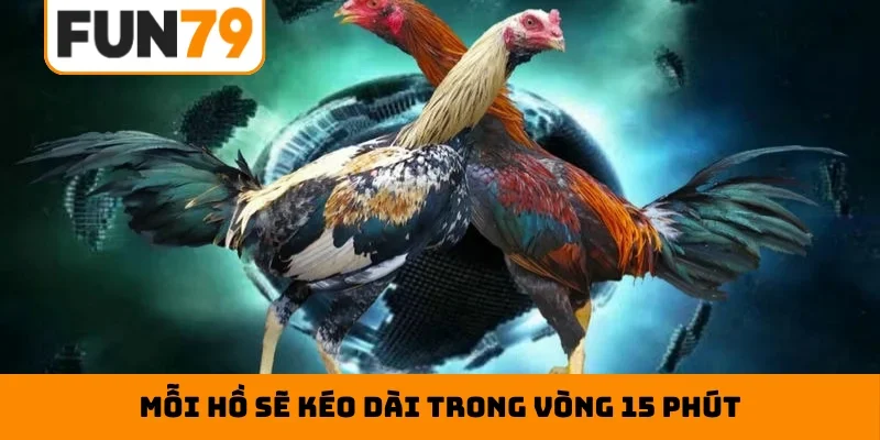 Mỗi hồ sẽ kéo dài trong vòng 15 phút