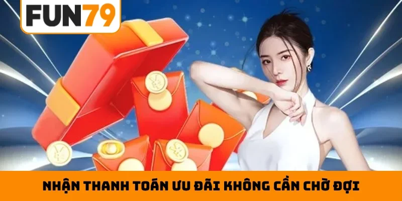 Nhận thanh toán ưu đãi không cần chờ đợi