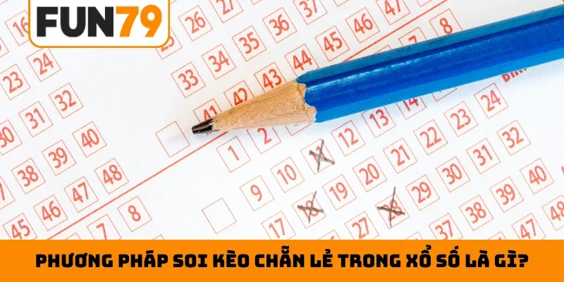 Phương pháp soi kèo chẵn lẻ trong xổ số là gì?