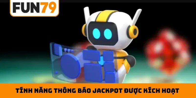 Tính năng thông báo jackpot được kích hoạt