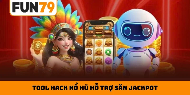 Tool hack nổ hũ hỗ trợ săn jackpot