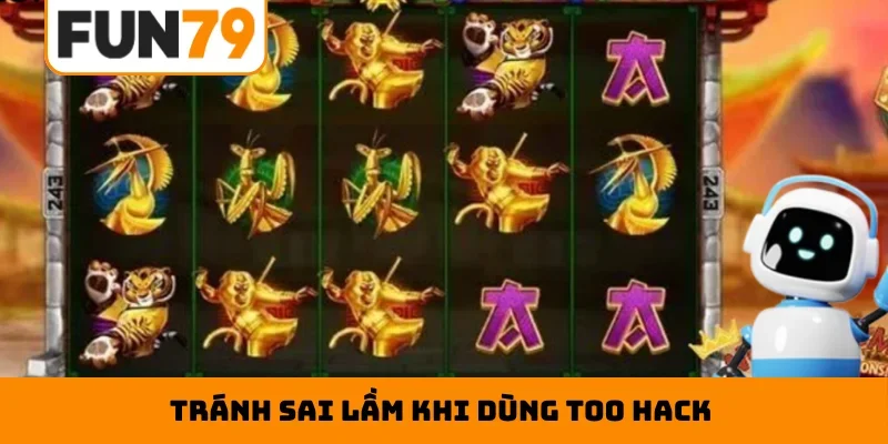 Tránh sai lầm khi dùng too hack