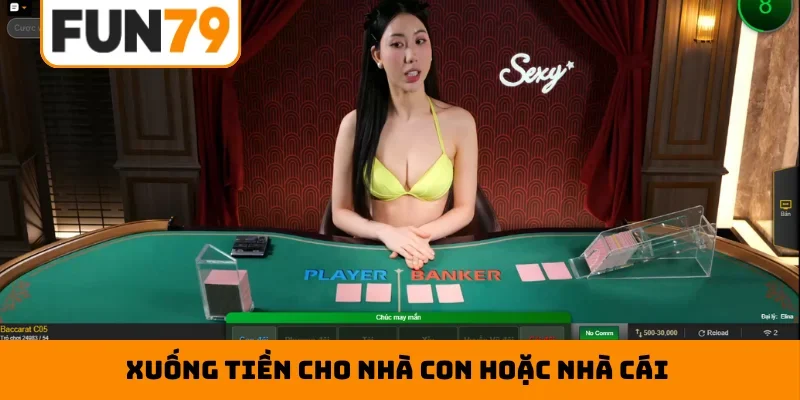 Xuống tiền cho nhà con hoặc nhà cái